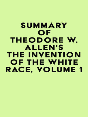 cover image of Summary of Theodore W. Allen's the Invention of the White Race, Volume 1